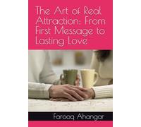 The Art of Real Attraction: From First Message to Lasting Love