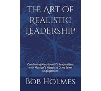 The Art of Realistic Leadership: Combining Machiavelli’s Pragmatism with Maslow’s Needs to Drive Team Engagement