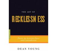 The Art of Recklessness Poetry as Assertive Force and Contradiction - Dean Young - Graywolf Press - ebook (ePub) - Livre