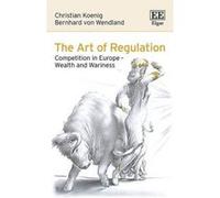 The Art of Regulation: Competition in Europe - Wealth and Wariness - [Livre en VO] Christian Koenig (Auteur)