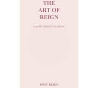 The Art of Reign: A Journal of Reflection Power and Grace: A Soulful guide to strategy, self-mastery, and strength