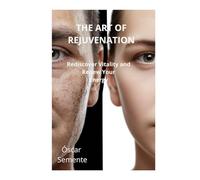 THE ART OF REJUVENATION: Rediscover Vitality and Renew Your Energy