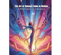 The Art of Release Calm in Motion: A Mindful Coloring Experience, Adult Coloring Book Single Sided Pages, No Bleed.