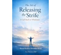 The Art of Releasing the Strife: A Call Back to Wholeness