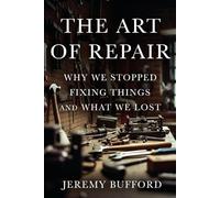 The Art of Repair: Why We Stopped Fixing Things and What We Lost