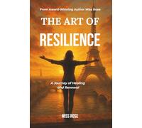The Art of Resilience: A Journey of Healing and Renewal