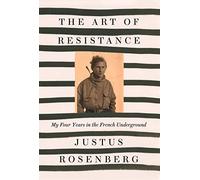The Art of Resistance by Justus Rosenberg Paperback Book Justus Rosenberg (Auteur)