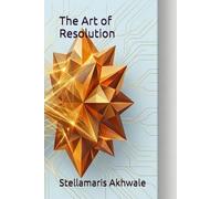 The Art of Resolution: Mastering Workplace Conflict through Emotional Intelligence, Collaboration, and Strategic Communication