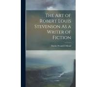 The Art Of Robert Louis Stevenson As A Writer Of Fiction