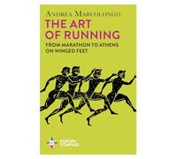 The Art of Running: From Marathon to Athens on Winged Feet