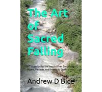 The Art of Sacred Falling: A Companion for the Season When Everything Ripens, Releases, and Returns to Earth