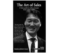 The Art Of Sales: A Basic Guide To Sales Concepts From A Real Expert