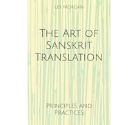 The Art of Sanskrit Translation: Principles and Practices