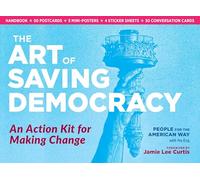 The Art of Saving Democracy: An Action Kit for Making Change