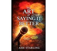 The Art of Saying It Better: A Practical Handbook for Witty, Powerful, and Memorable Everyday Lines