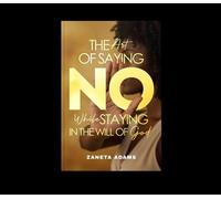 The Art of Saying No Will Staying in the Will of God - Zaneta Adams - Grace Under Fire Publishing - ebook (ePub) - Livre