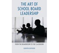 The Art of School Board Leadership: From the Boardroom to the Classroom