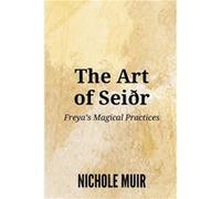 The Art of Seir Freyas Magical Practices - Nichole Muir - Amazon Digital Services LLC KDP - Livre en Anglais Nichole MuirNichole Muir (Auteur)