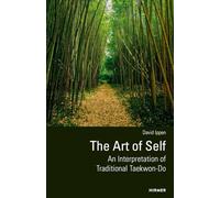 The Art of Self An Interpretation of Traditional Taekwon-Do /anglais
