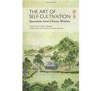The Art Of Self Cultivation: Quotations From Chinese Wisdom