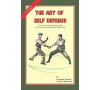 The Art Of Self Defense: A Do-It-Yourself, Self-Defense Guide For Security Personnel And For The Lay-Man