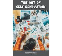 The Art of Self Renovation: Create a Life that Inspires!