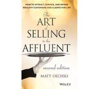 The Art of Selling to the Affluent by Matt Oechsli Matt Oechsli (Auteur)