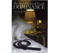 The Art of Sensual Female Dominance Claudia Varrin (Auteur)