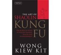 The Art of Shaolin Kung Fu by Wong Kiew Kit Wong Kiew Kit (Auteur)