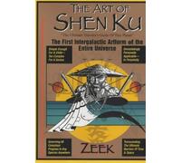 [The Art of Shen Ku: The First Intergalactic Artform of the Entire Universe] [Author: Zeek] [September, 2001]