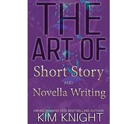 The Art Of Short Story And Novella Writing (Savvy Writers)