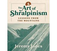 The Art of Shralpinism: Lessons from the Mountains by Jones, Jeremy [Paperback]