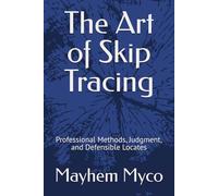 The Art of Skip Tracing: Professional Methods, Judgment, and Defensible Locates