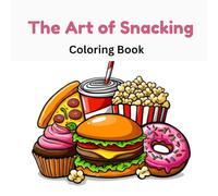 The Art of Snacking: Simple Food and Snacks Coloring Book