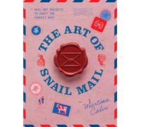 The Art of Snail Mail: 20 Mail Art Projects for Crafting Connection