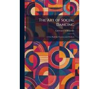 The Art of Social Dancing: A Text Book for Teachers and Students