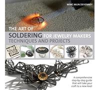 The Art of Soldering for Jewelry Makers: Techniques and Projects