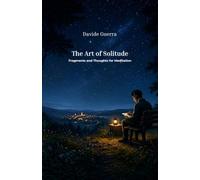 The Art of Solitude: Fragments and Thoughts for Meditation