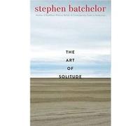 The Art of Solitude - Stephen Batchelor - Yale University Press - Livre en Anglais - Paperback Stephen BatchelorStephen Batchelor (Auteur)
