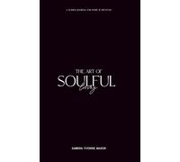 The Art of Soulful Living: A Guided Journal for Home & Lifestyle