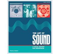 The Art of Sound: A Visual History for Audiophiles