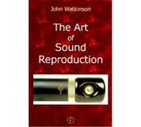 The Art of Sound Reproduction Watkinson, John (Auteur)