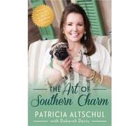 The Art of Southern Charm by Deborah Davis Patricia Altschul Deborah Davis (Auteur)