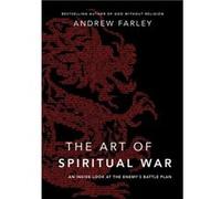 The Art of Spiritual War An Inside Look at the Enemys Battle Plan by Andrew Farley Inconnu (Auteur)