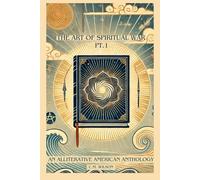 The Art of Spiritual War Pt.1: An Alliterative American Anthology