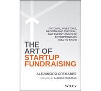 The Art of Startup Fundraising by Alejandro Cremades Alejandro Cremades, Barbara Corcoran (Auteur)