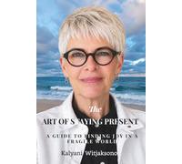 THE ART OF STAYING PRESENT: A Guide to Finding Joy in a Fragile World