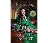 The Art Of Stealing A Duke's Heart: Historical Regency Romance