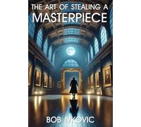 The Art of Stealing the Masterpiece