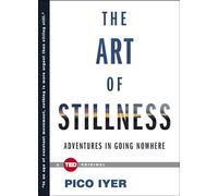 The Art of Stillness: Adventures in Going Nowhere
